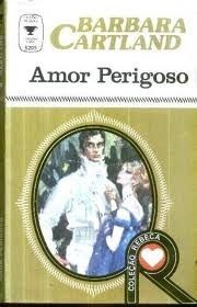 Amor Perigoso - Barbara Cartland - 1975